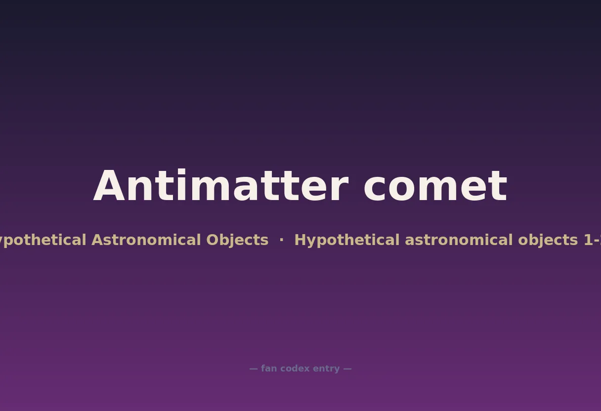 Antimatter comet