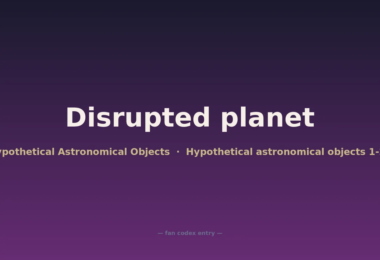Disrupted planet