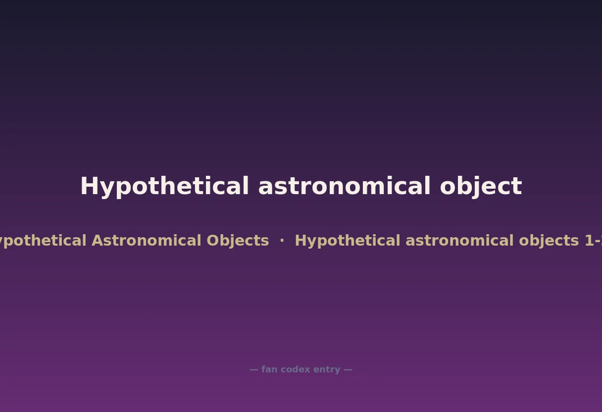 Hypothetical astronomical object